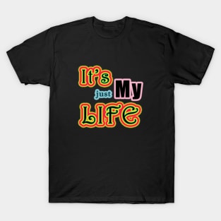 It's My Life T-Shirt